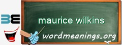 WordMeaning blackboard for maurice wilkins